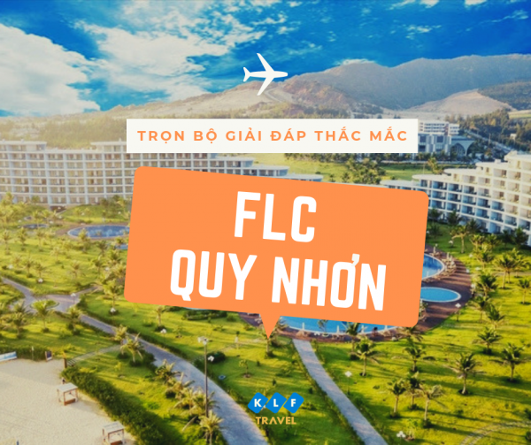 Giải đáp thắc mắc về FLC Quy Nhơn cho bạn tha hồ nghỉ dưỡng